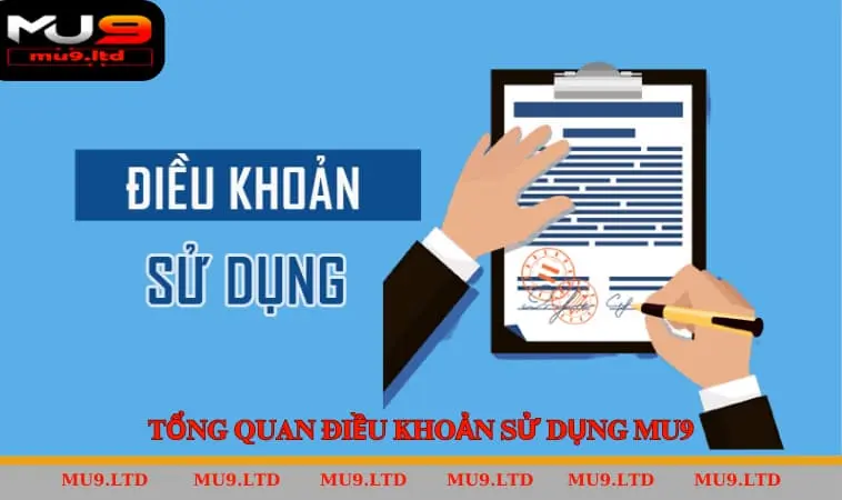 Tổng Quan Điều Khoản Sử Dụng MU9